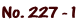 No. 227 - 1